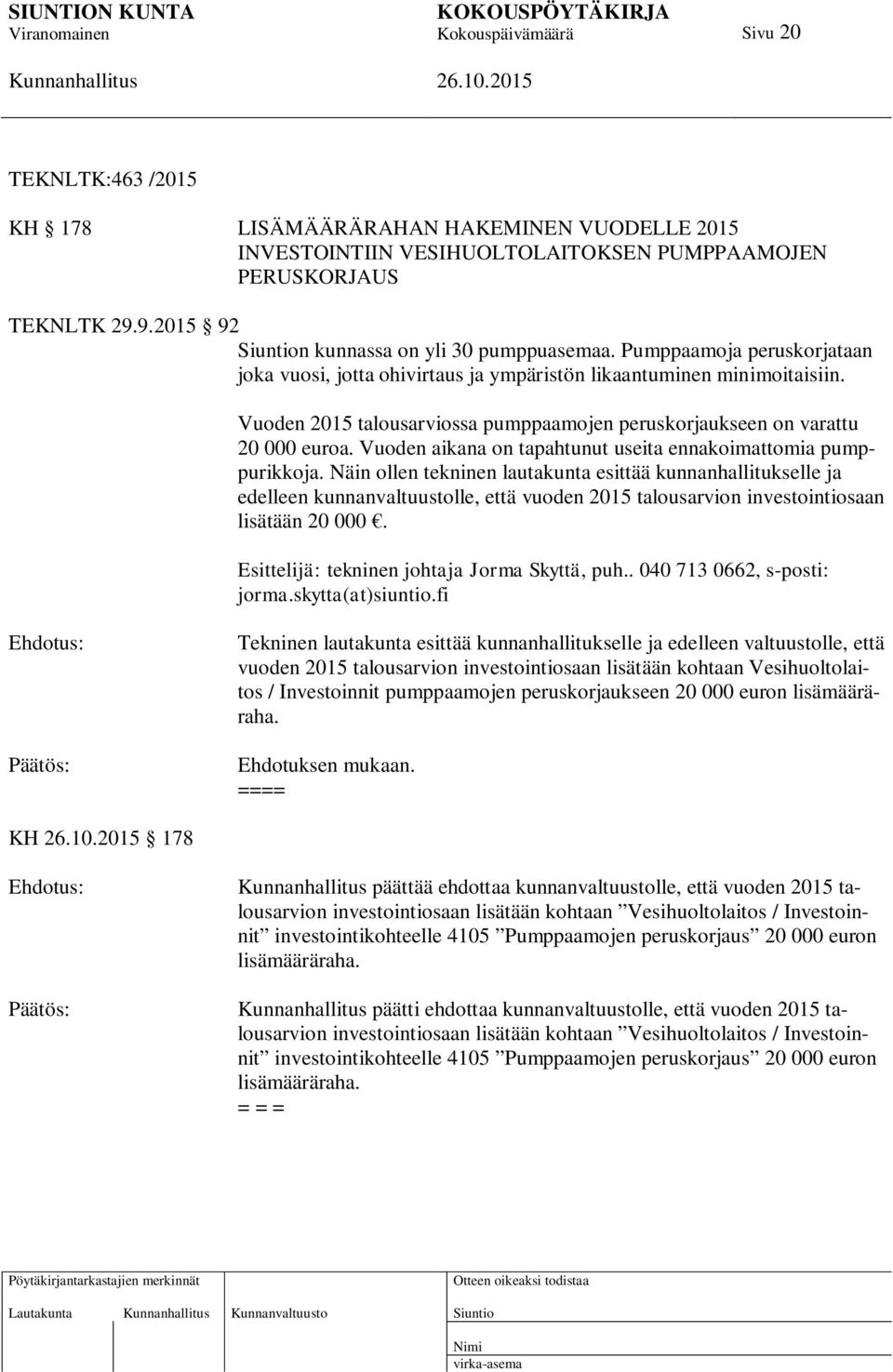 Vuoden aikana on tapahtunut useita ennakoimattomia pumppurikkoja.