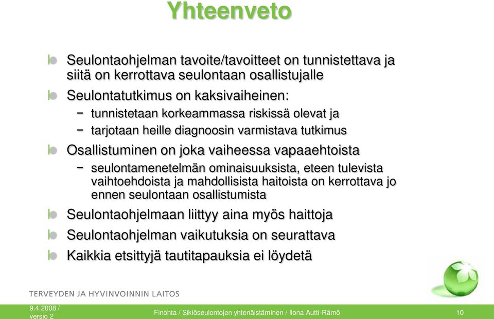 seulontamenetelmän ominaisuuksista, eteen tulevista vaihtoehdoista ja mahdollisista haitoista on kerrottava jo ennen seulontaan osallistumista
