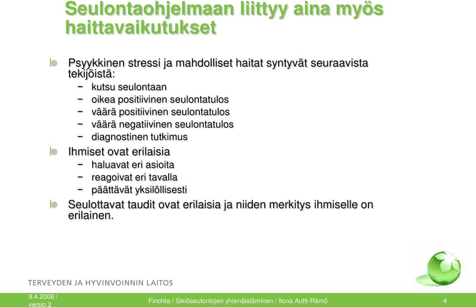 seulontatulos diagnostinen tutkimus Ihmiset ovat erilaisia haluavat eri asioita reagoivat eri tavalla päättävät