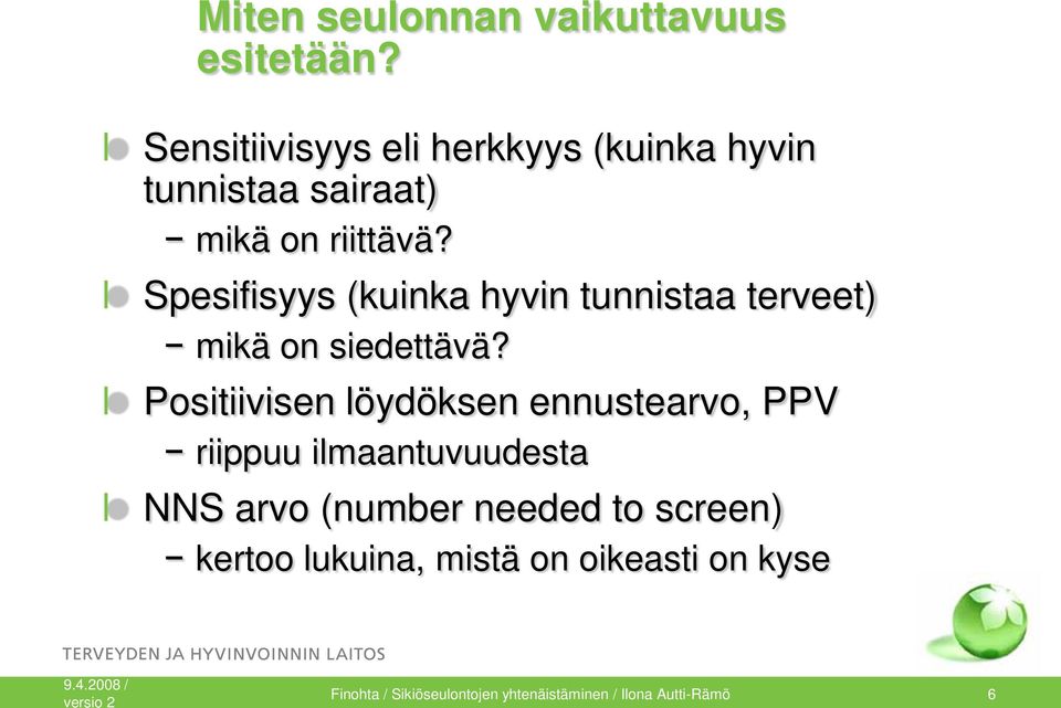 Spesifisyys (kuinka hyvin tunnistaa terveet) mikä on siedettävä?