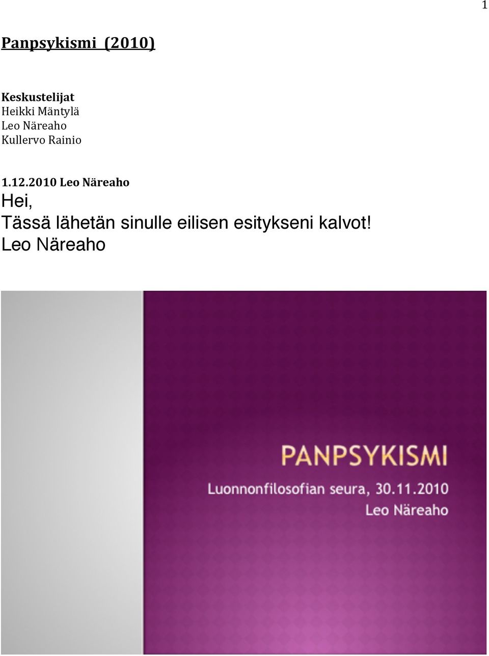 2010 Leo Näreaho Hei, Tässä lähetän