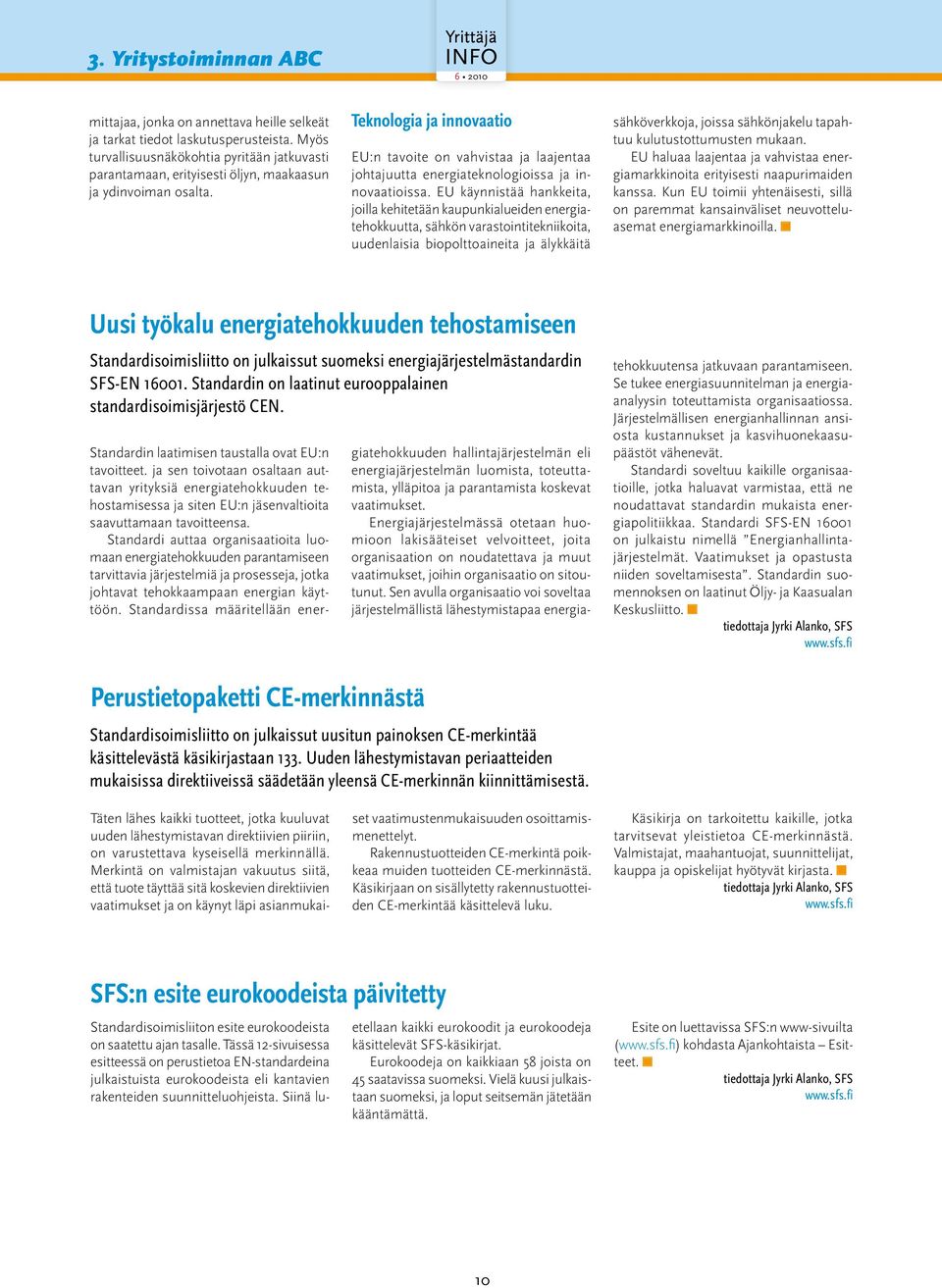 Teknologia ja innovaatio EU:n tavoite on vahvistaa ja laajentaa johtajuutta energiateknologioissa ja innovaatioissa.