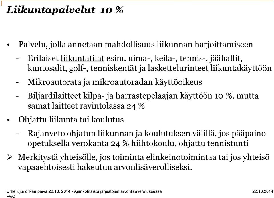 Biljardilaitteet kilpa- ja harrastepelaajan käyttöön 10 %, mutta samat laitteet ravintolassa 24 % Ohjattu liikunta tai koulutus - Rajanveto ohjatun liikunnan ja