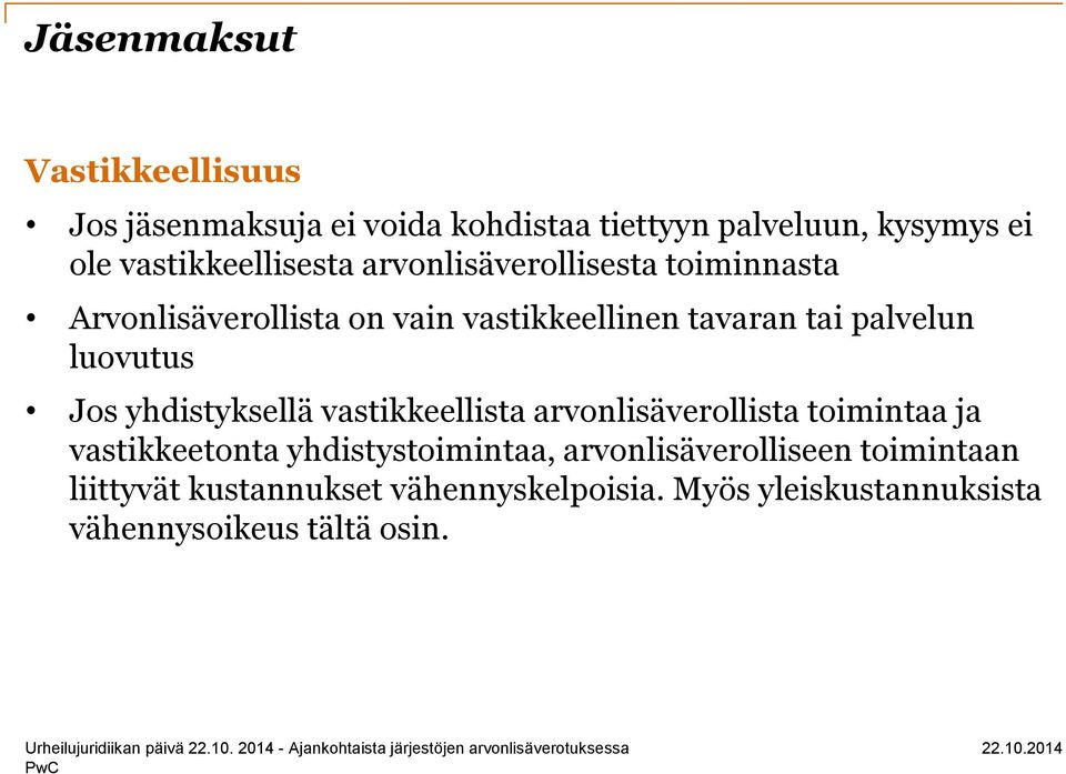 palvelun luovutus Jos yhdistyksellä vastikkeellista arvonlisäverollista toimintaa ja vastikkeetonta