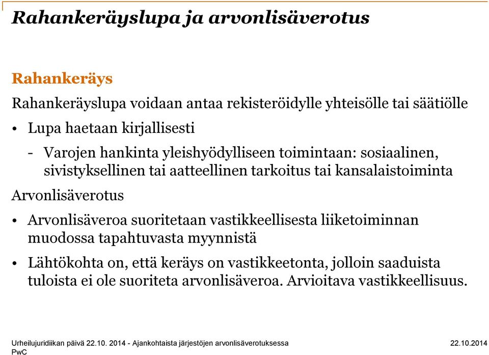 tai kansalaistoiminta Arvonlisäverotus Arvonlisäveroa suoritetaan vastikkeellisesta liiketoiminnan muodossa tapahtuvasta