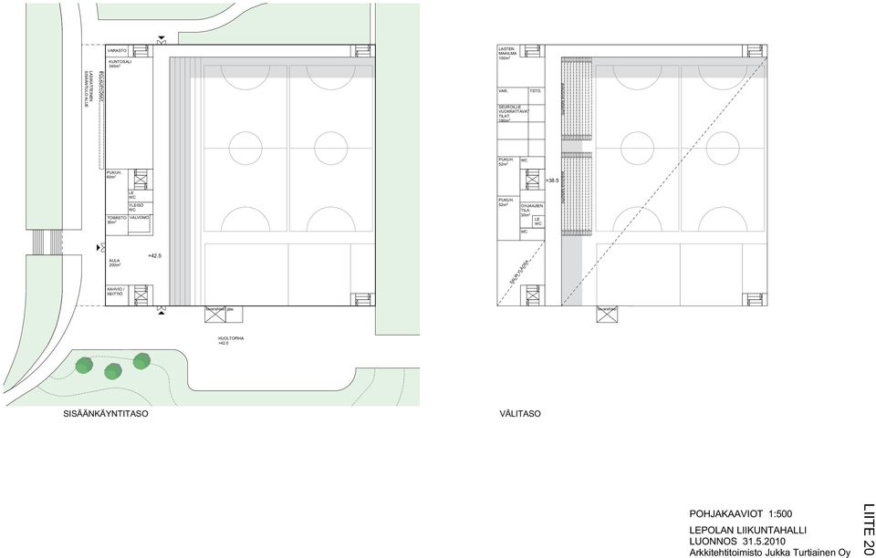 5 LE YLEISÖ TOIMISTO VALVOMO 30m 2 52m 2 OHJAAJIEN TILA 30m 2 LE AULA 200m 2 KAHVIO / KEITTIÖ +42.