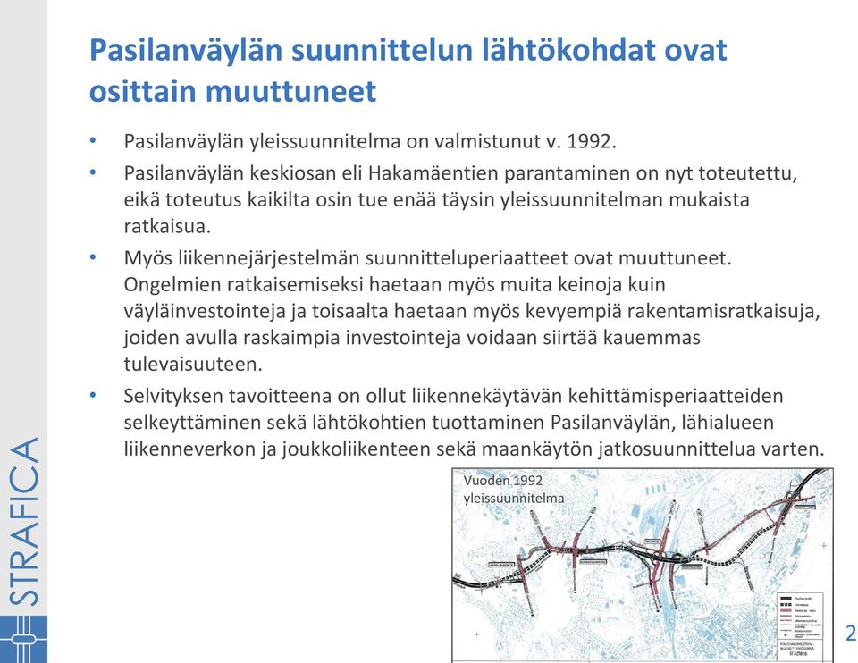 Myös liikennejärjestelmän suunnitteluperiaatteet ovat muuttuneet.