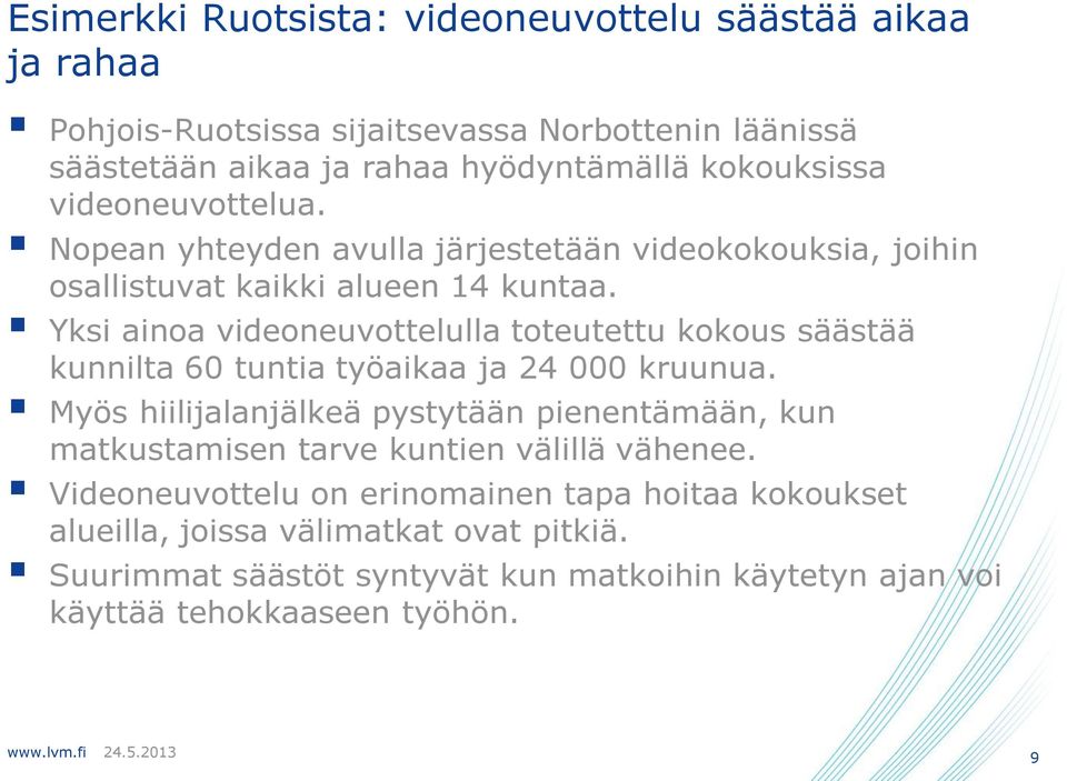 Yksi ainoa videoneuvottelulla toteutettu kokous säästää kunnilta 60 tuntia työaikaa ja 24 000 kruunua.