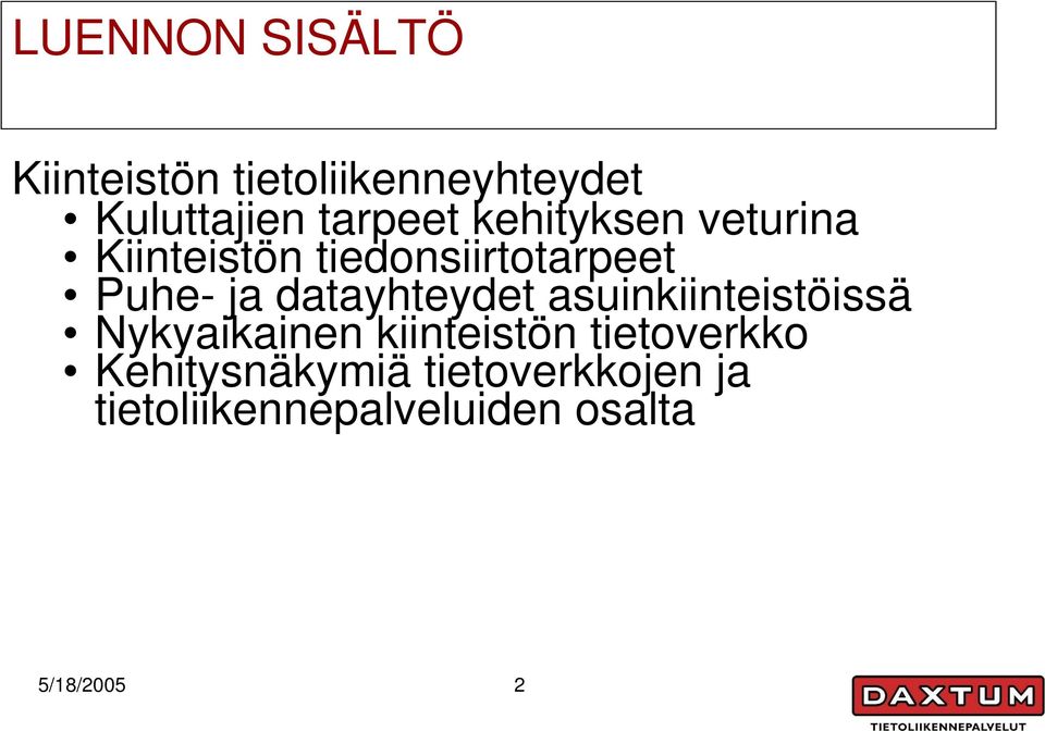 ja datayhteydet asuinkiinteistöissä Nykyaikainen kiinteistön