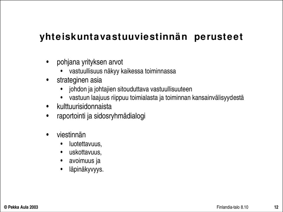 vastuun laajuus riippuu toimialasta ja toiminnan kansainvälisyydestä kulttuurisidonnaista