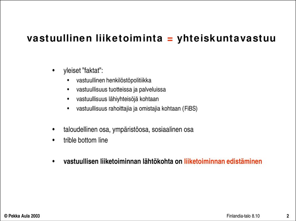 kohtaan vastuullisuus rahoittajia ja omistajia kohtaan (FiBS) taloudellinen osa,