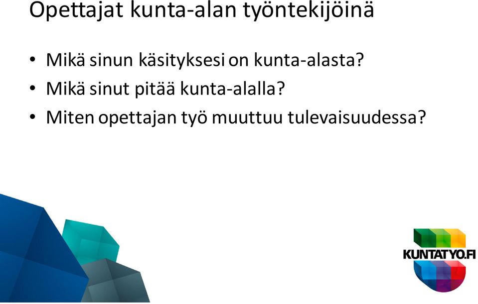 Mikä sinut pitää kunta-alalla?