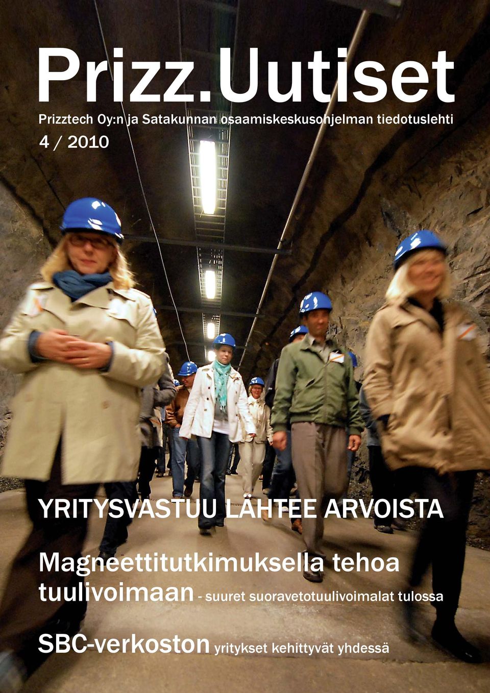 tiedotuslehti 4 / 2010 YRITYSVASTUU LÄHTEE ARVOISTA
