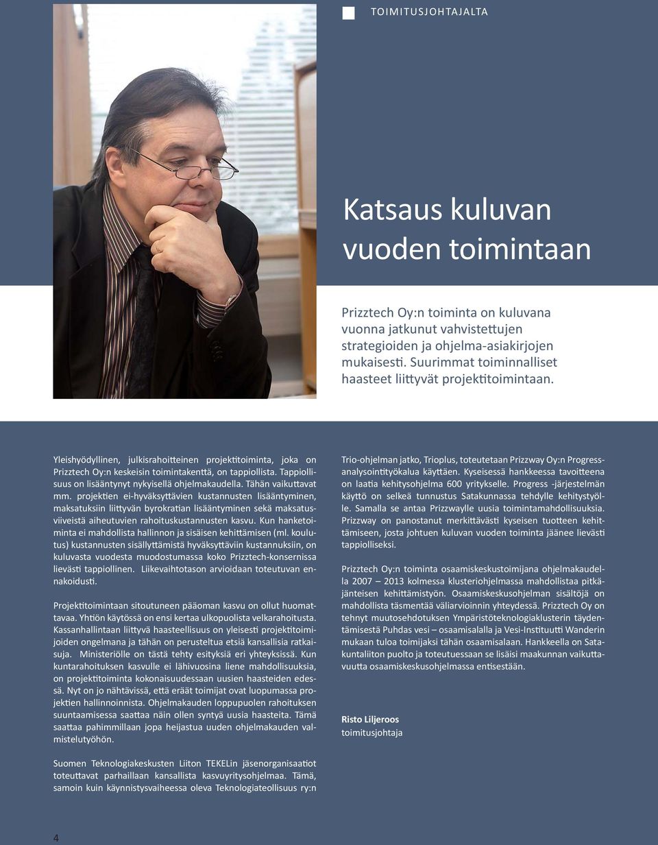 Tappiollisuus on lisääntynyt nykyisellä ohjelmakaudella. Tähän vaiku avat mm.