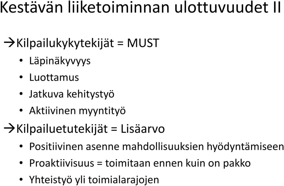 Kilpailuetutekijät = Lisäarvo Positiivinen asenne mahdollisuuksien