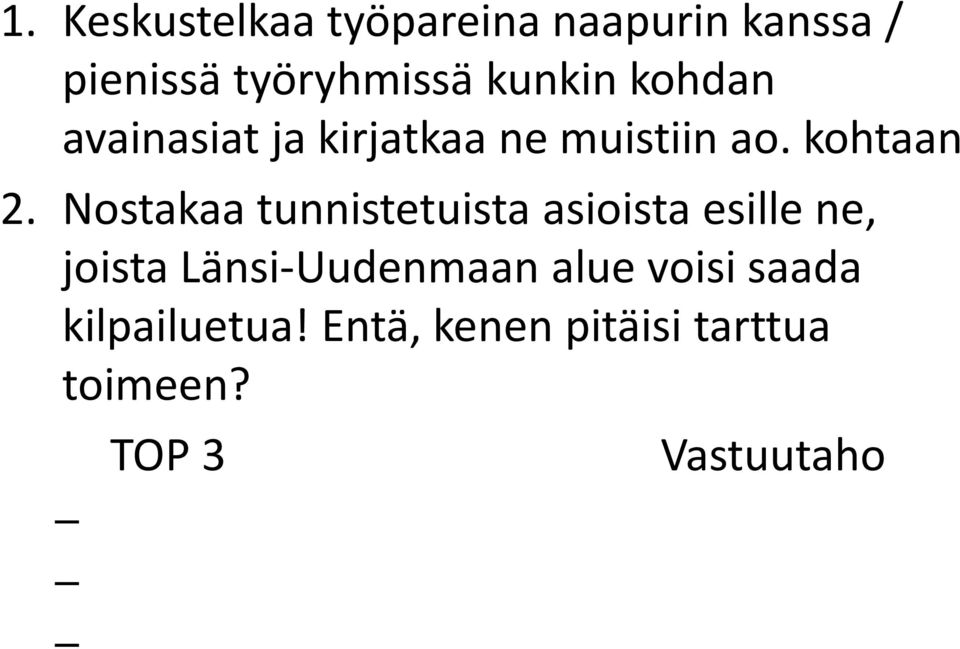 Nostakaa tunnistetuista asioista esille ne, joista Länsi-Uudenmaan