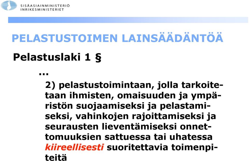 pelastamiseksi, vahinkojen rajoittamiseksi ja seurausten lieventämiseksi