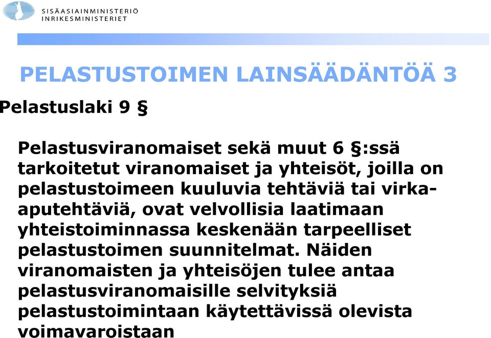 velvollisia laatimaan yhteistoiminnassa keskenään tarpeelliset pelastustoimen suunnitelmat.