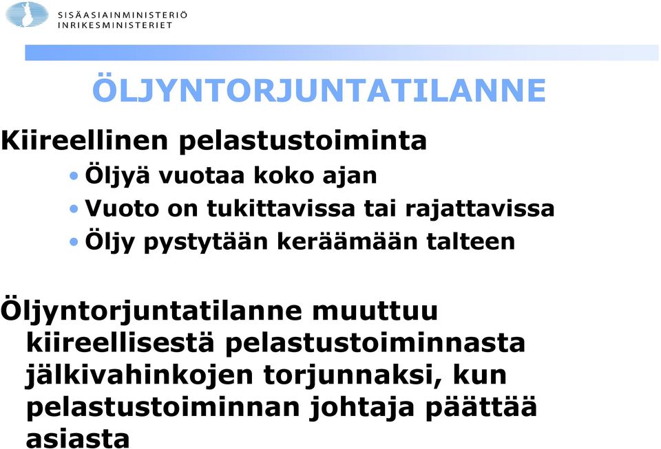 talteen Öljyntorjuntatilanne muuttuu kiireellisestä