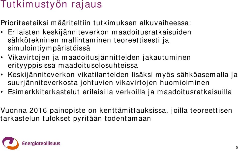 Keskijänniteverkon vikatilanteiden lisäksi myös sähköasemalla ja suurjänniteverkosta johtuvien vikavirtojen huomioiminen Esimerkkitarkastelut