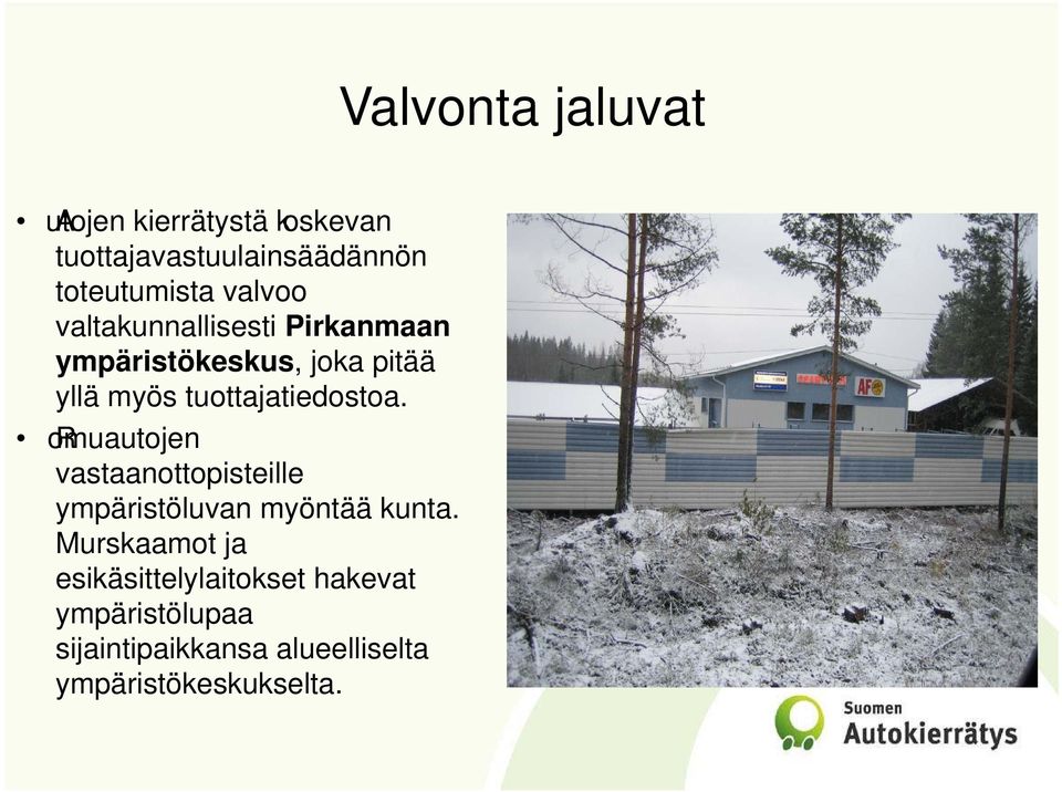 tuottajatiedostoa. ormuautojen vastaanottopisteille ympäristöluvan myöntää kunta.