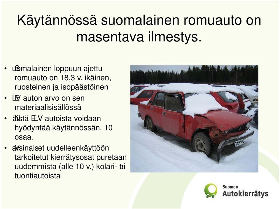 ikäinen, ruosteinen ja isopäästöinen LEV auton arvo on sen materiaalisisällössä änistä