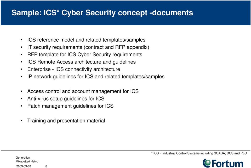 architecture IP network guidelines for ICS and related templates/samples Access control and account management for ICS Anti-virus setup