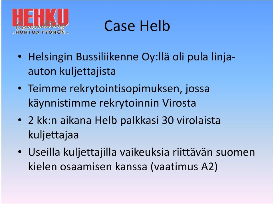 käynnistimmerekrytoinnin Virosta 2 kk:n aikana Helb palkkasi 30