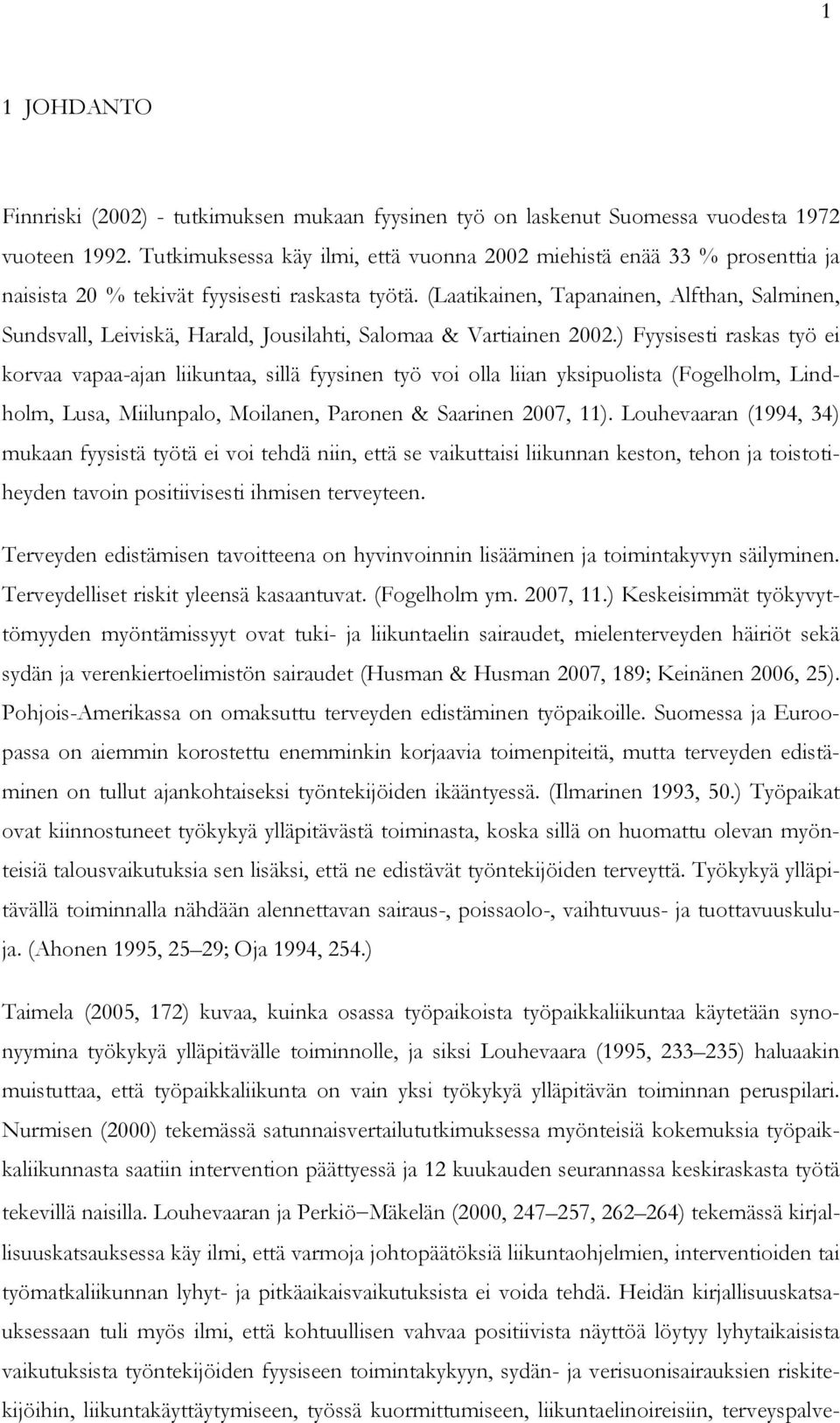 (Laatikainen, Tapanainen, Alfthan, Salminen, Sundsvall, Leiviskä, Harald, Jousilahti, Salomaa & Vartiainen 2002.