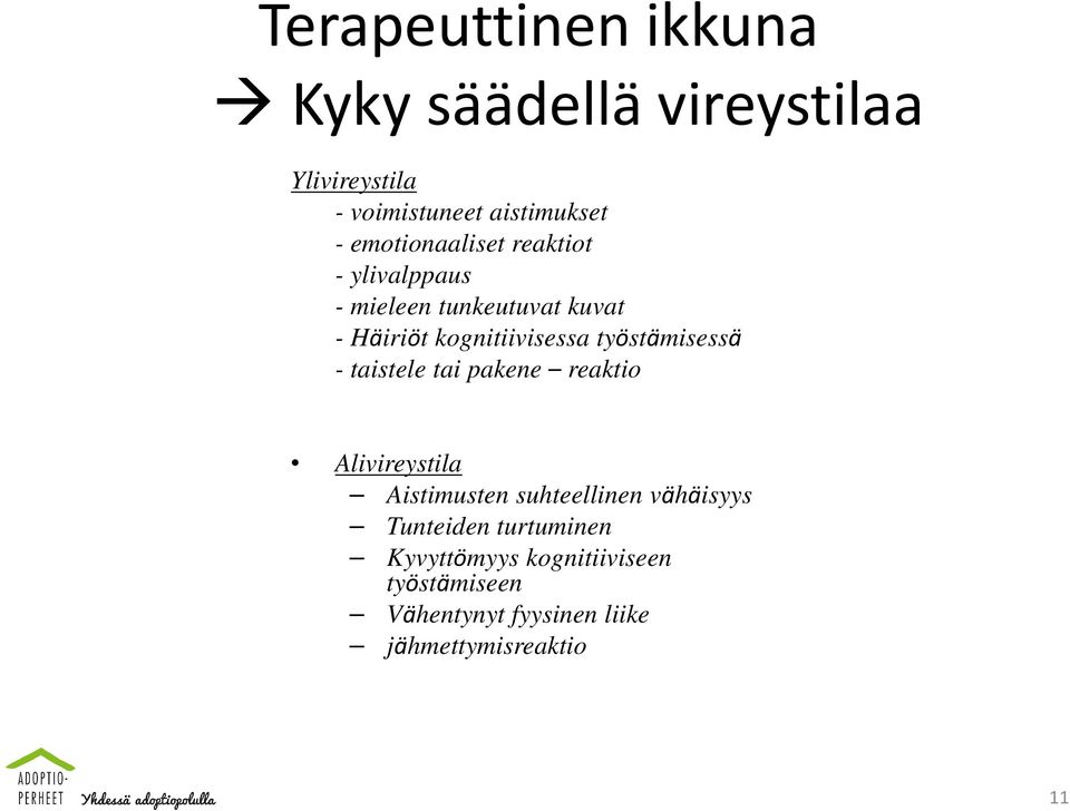 työstämisessä - taistele tai pakene reaktio Alivireystila Aistimusten suhteellinen vähäisyys