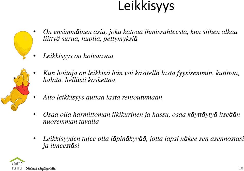 koskettaa Aito leikkisyys auttaa lasta rentoutumaan Osaa olla harmittoman ilkikurinen ja hassu, osaa käyttäytyä