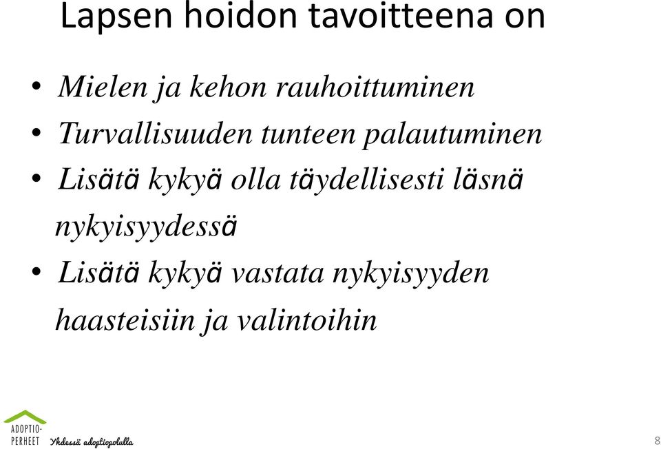 Lisätä kykyä olla täydellisesti läsnä nykyisyydessä