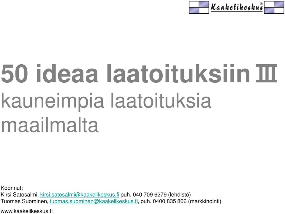040 709 6279 (lehdistö) Tuomas Suominen, tuomas.