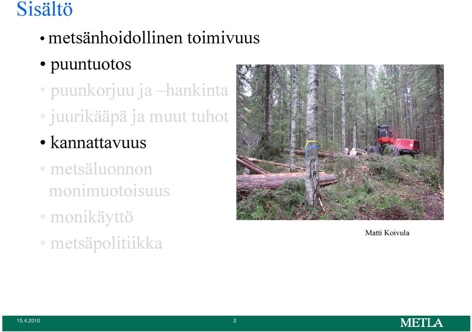 tuhot kannattavuus metsäluonnon monimuotoisuus