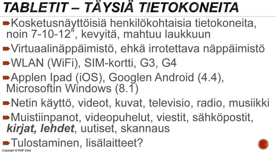 Googlen Android (4.4), Microsoftin Windows (8.