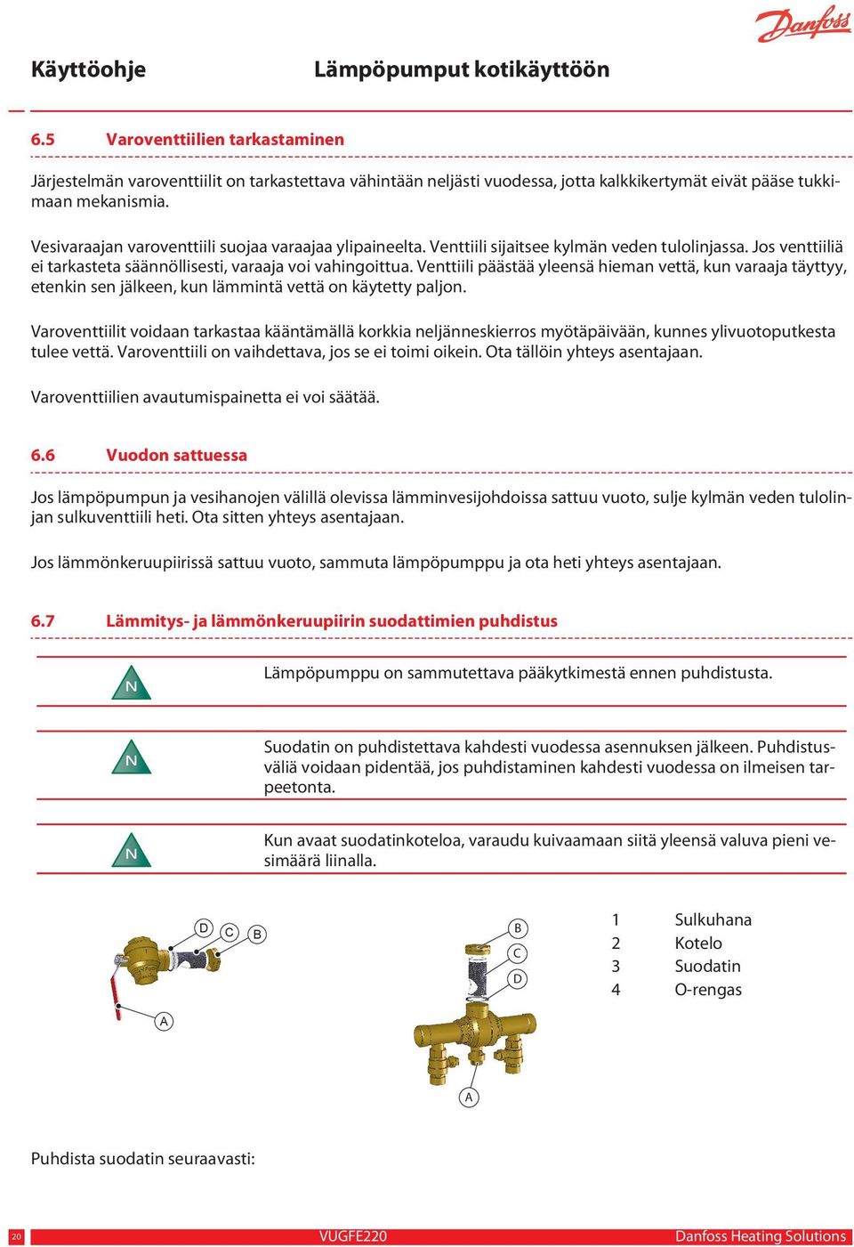 Venttiili päästää yleensä hieman vettä, kun varaaja täyttyy, etenkin sen jälkeen, kun lämmintä vettä on käytetty paljon.