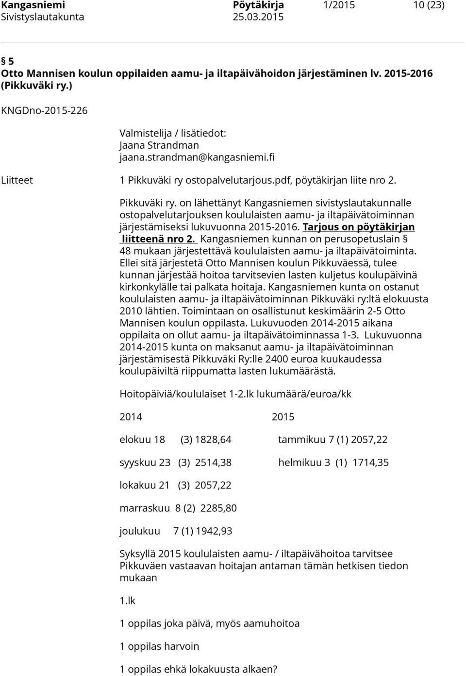 ostopalvelutarjous.pdf, pöytäkirjan liite nro 2. Pikkuväki ry.
