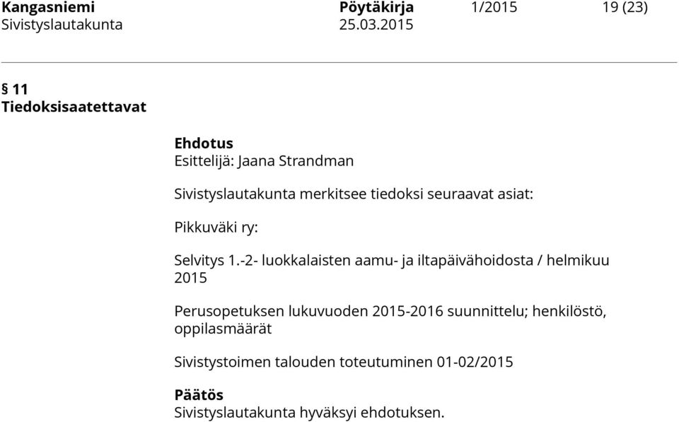 -2- luokkalaisten aamu- ja iltapäivähoidosta / helmikuu 2015 Perusopetuksen lukuvuoden 2015-2016