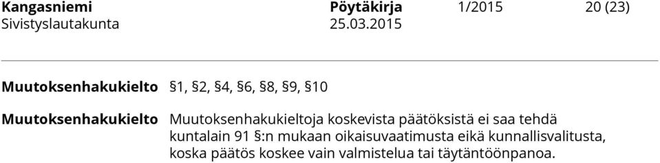 päätöksistä ei saa tehdä kuntalain 91 :n mukaan oikaisuvaatimusta