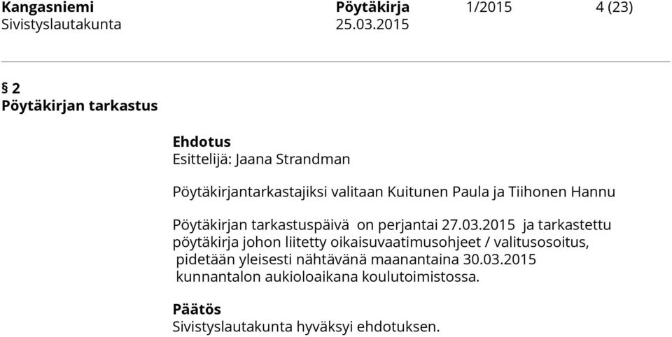 03.2015 ja tarkastettu pöytäkirja johon liitetty oikaisuvaatimusohjeet / valitusosoitus, pidetään yleisesti