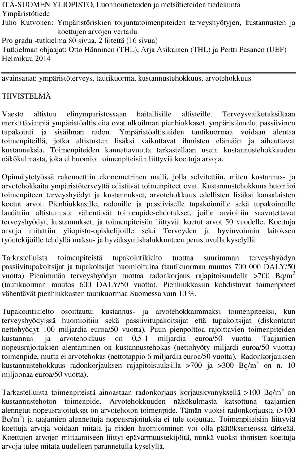 kustannustehokkuus, arvotehokkuus TIIVISTELMÄ Väestö altistuu elinympäristössään haitallisille altisteille.