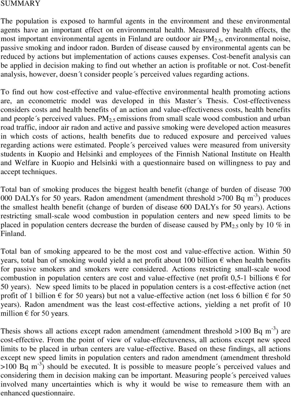 Burden of disease caused by environmental agents can be reduced by actions but implementation of actions causes expenses.