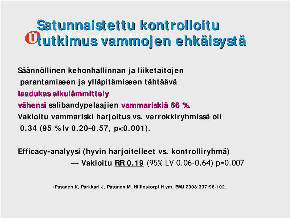 Vakioitu vammariski harjoitus vs. verrokkiryhmissä oli 0.34 (95 % lv 0.20 0.57, p<0.001).