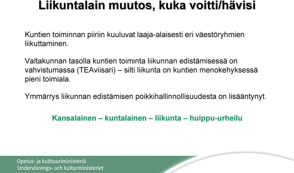 Valtakunnan tasolla kuntien toiminta liikunnan edistämisessä on vahvistumassa (TEAviisari) silti