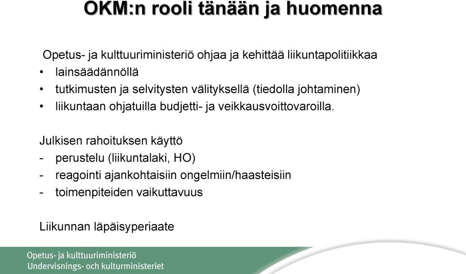 budjetti- ja veikkausvoittovaroilla.