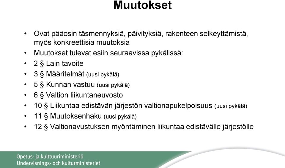 vastuu (uusi pykälä) 6 Valtion liikuntaneuvosto 10 Liikuntaa edistävän järjestön valtionapukelpoisuus