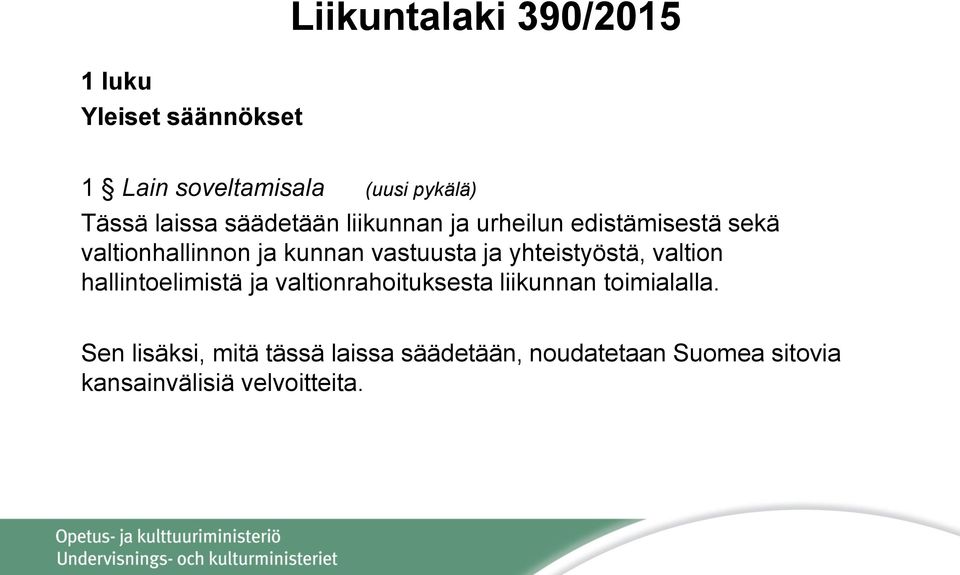 vastuusta ja yhteistyöstä, valtion hallintoelimistä ja valtionrahoituksesta liikunnan