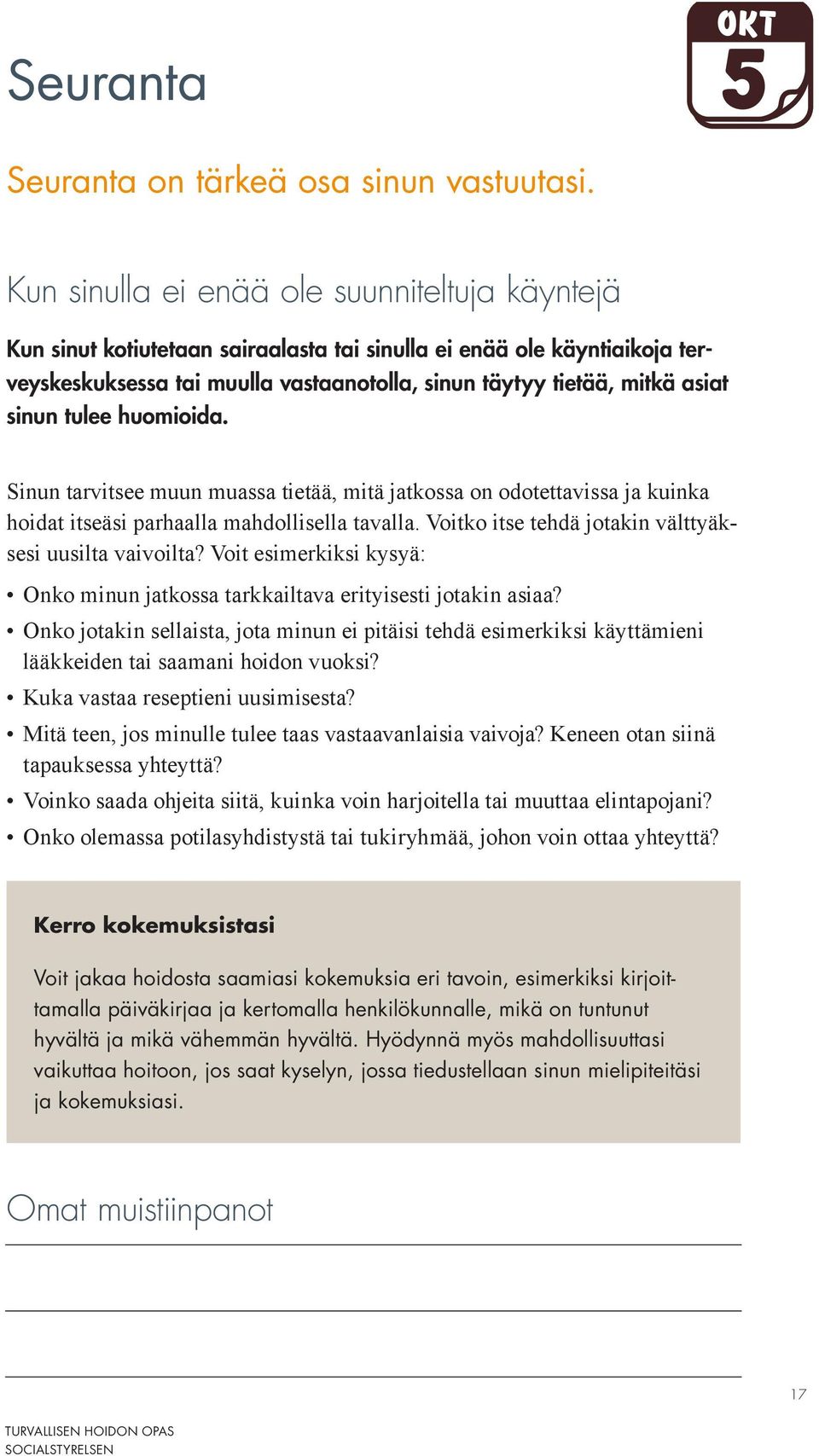 sinun tulee huomioida. Sinun tarvitsee muun muassa tietää, mitä jatkossa on odotettavissa ja kuinka hoidat itseäsi parhaalla mahdollisella tavalla.