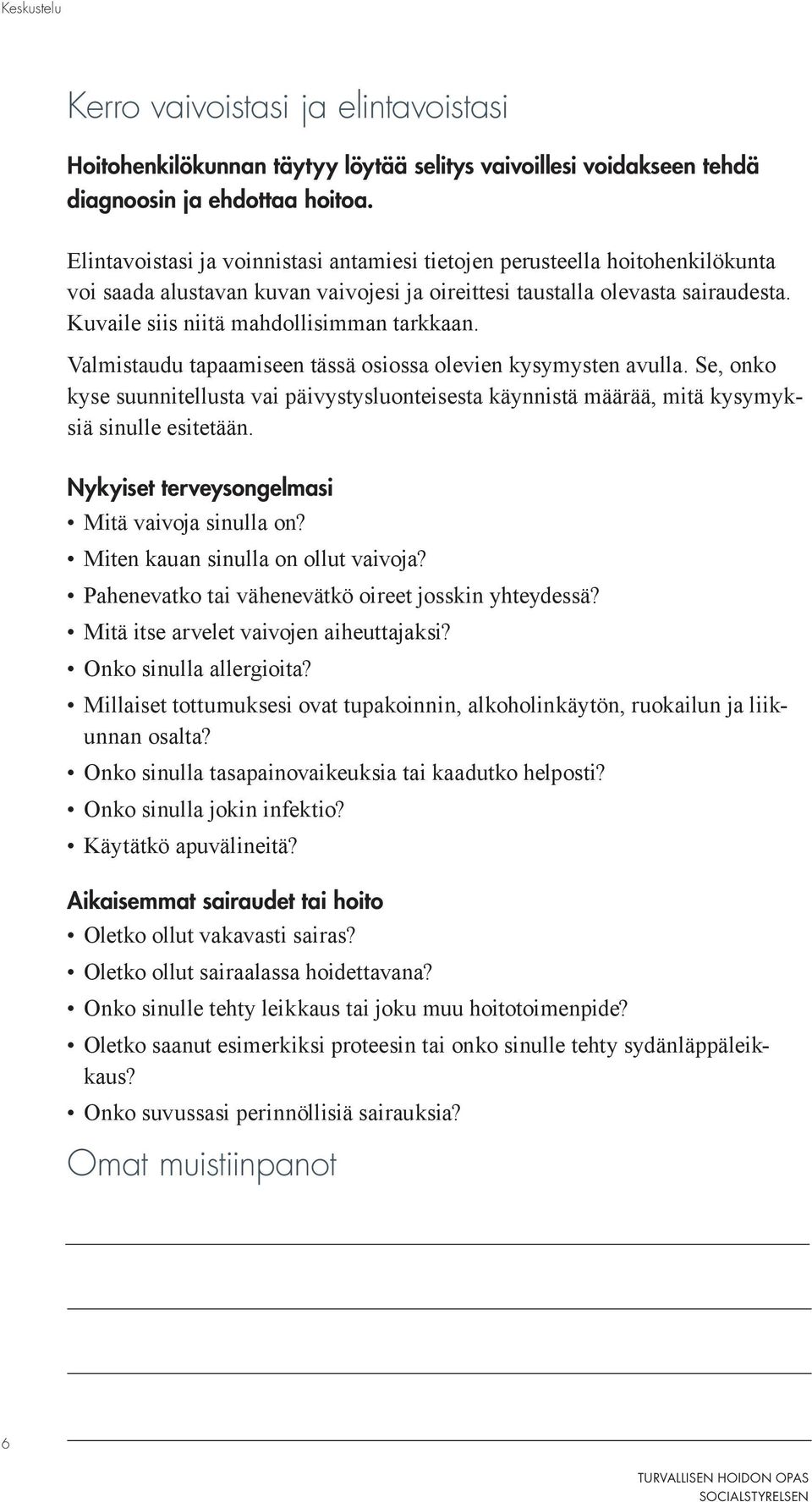 Kuvaile siis niitä mahdollisimman tarkkaan. Valmistaudu tapaamiseen tässä osiossa olevien kysymysten avulla.