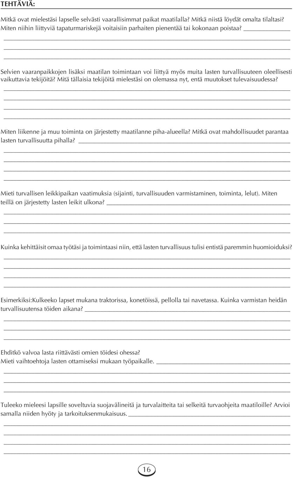 Selvien vaaranpaikkojen lisäksi maatilan toimintaan voi liittyä myös muita lasten turvallisuuteen oleellisesti vaikuttavia tekijöitä?